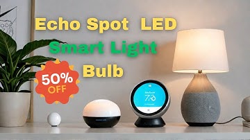 Setting Up Your Smart Home with Echo Spot 2024 and Sengled LED Smart Light Bulb