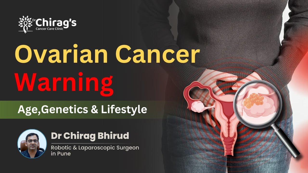 Silent Killer Ovarian Cancer: Age, Genetics & Lifestyle Risks | Dr Chirag Bhirud