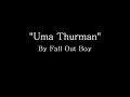 Uma Thurman - Fall Out Boy - 1 hour