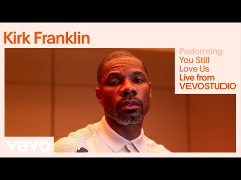 Kirk Franklin - You Still Love Us (Live Performance) | Vevo