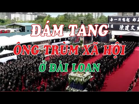 Video Đám Tang Ông Trùm Xã Hội Ở Đài Loan. - youtube