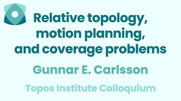 Gunnar E. Carlsson: "Relative topology, motion planning, and coverage problems"