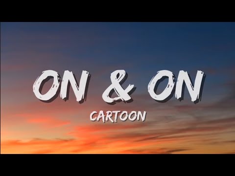 Cartoon, Jeja - On & On (Lyrics) feat. Daniel Levi
