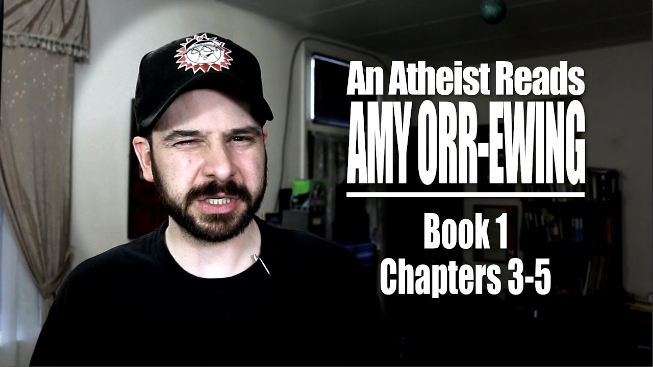 Book 1, Chapters 3-5 - An Atheist Reads Amy Orr-Ewing - YouTube