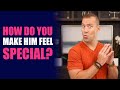 How Do You Make Him Feel Special? | Relationship Advice for Women by Mat Boggs