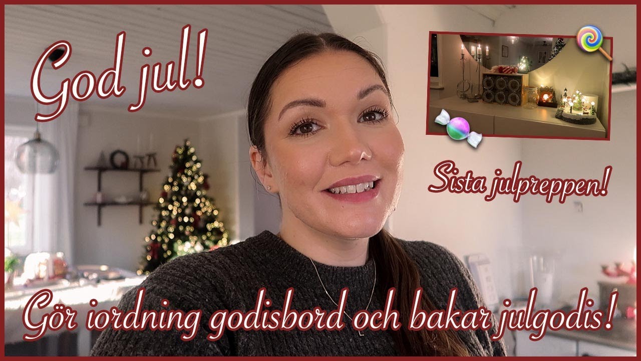 SISTA JULPREPPEN! GÖR IORDNING GODISBORD OCH BAKAR JULGODIS 🍬🍭 GOD JUL! 🎄VLOGG 207