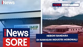Download lagu 🔴LIVE Heboh Bandara di Kawasan Industri Morowali | iNews Sore 27/11