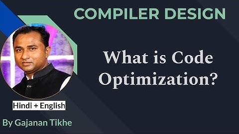 What is Code Optimization? | COMPILER DESIGN