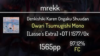 mrekk (10.88⭐) Denkishiki Karen Ongaku Shuudan - Owari Tsumugishi [Lasse's]  DT FC 97.12% | 1565 PP