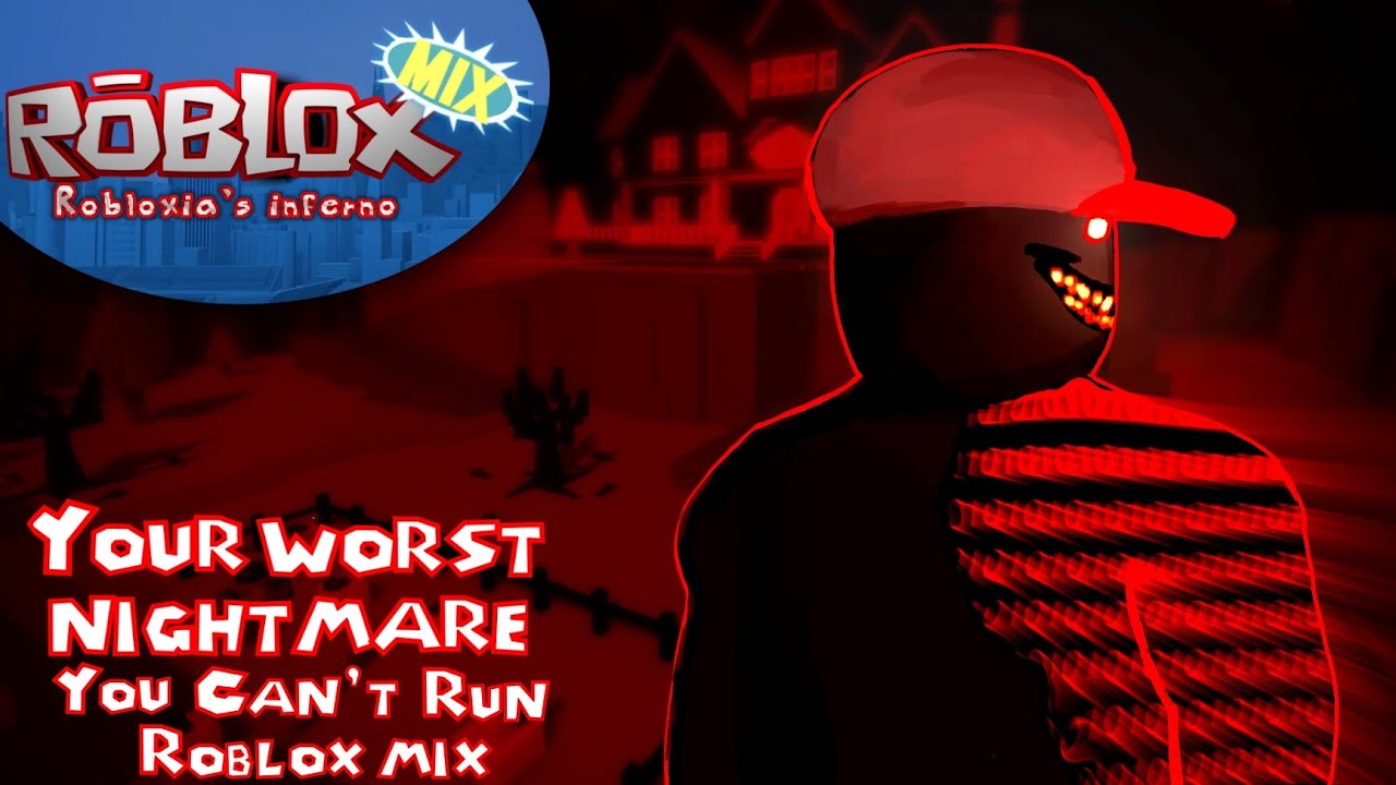 Your Worst Nightmare (You Can't Run Roblox mix:Robloxia's Inferno) + FLP