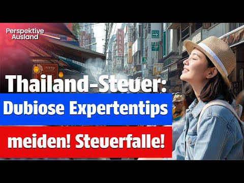 Thailands Steuergesetz 2024: Vorsicht vor dubiosen "Experten"-Tipps! 🚨💸