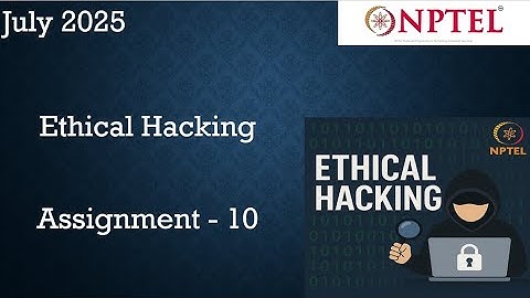 NPTEL ETHICAL HACKING  ASSIGNMENT 10 ANSWERS WEEK 10 | July 2025 | NPTEL ASSIGNMENT