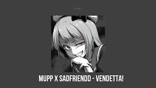 mupp x sadfriendd - vendetta! (𝖘𝖑𝖔𝖜𝖊𝖉/𝖗𝖊𝖛𝖊𝖗𝖇)
