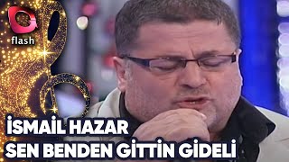 İsmail Hazar Sen Benden Gittin Gideli 02 Temmuz 2014
