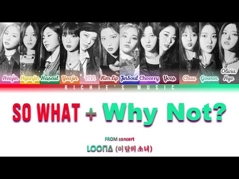 LOONA (이달의 소녀)  - So What + Why Not? (FROM concert) [Color Coded Lyrics Han|Rom|Eng]