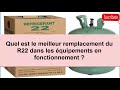 Gaz de remplacement du r22  fonctionnement et proprits transition vers les alternatives au r22