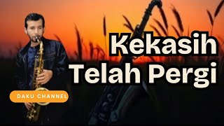 Kekasih Telah Pergi  Lirik   Cipt Dadang Kusna
