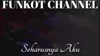 SEHARUSNYA AKU SINGLE FUNKOT