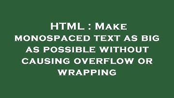 HTML : Make monospaced text as big as possible without causing overflow or wrapping