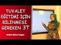 Tuvalet Eğitimi İçin Bilinmesi Gereken 3 T | Hatice Kübra Tongar