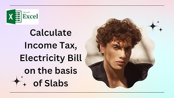 Excel - How to calculate income tax, electricity bill based on slabs