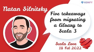 Natan Silnitsky - Five takeaways from migrating a library to Scala 3