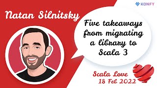 Natan Silnitsky - Five takeaways from migrating a library to Scala 3