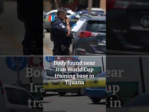 Body found near Iran World Cup training base in Tijuana