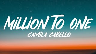 Video thumbnail of "Camila Cabello - Million To One (Lyrics)"