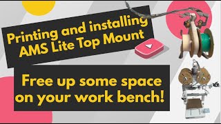 Step-by-Step Guide; 3D Printing and installing the AMS Lite Top Mount for Bambu labs A1 3d printer