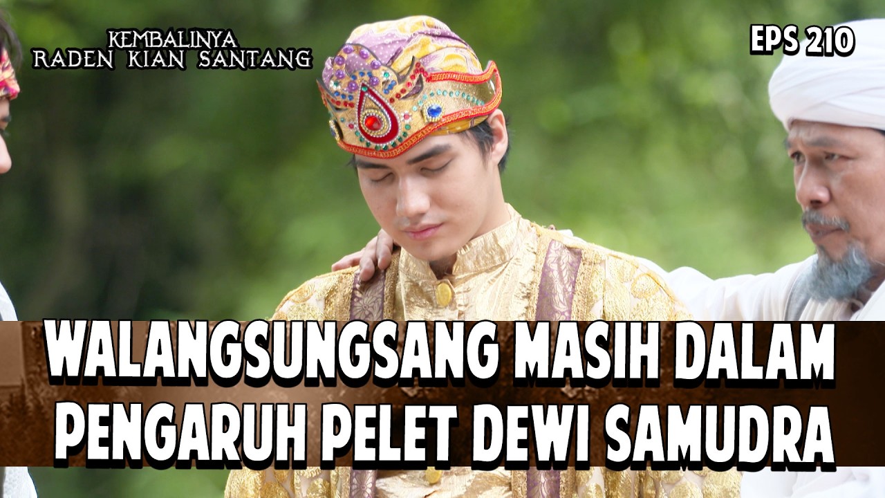 Walangsungsang Masih Dalam Pengaruh Pelet Dewi Samudra | KEMBALINYA RADEN KIAN SANTANG | EPS. 210