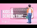 For Kids, How Much Screen Time is Too Much? | Let's Talk | NPR