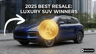 2025 Luxury SUV Value: Best Resale Winners