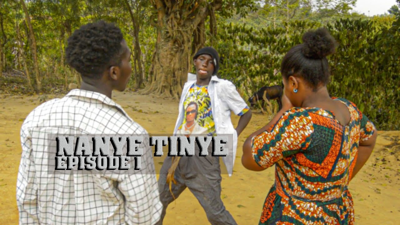 NANYE TINYE EPISODE 1