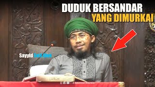 Gak Disadari Sering Dilakukan, Ini Posisi Duduk Bersandar yang Dimurkai Allah | Sayyid Seif Alwi