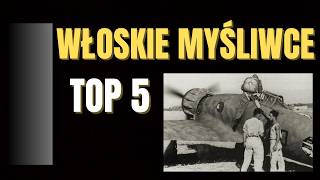 TOP 5 Najlepsze włoskie myśliwce II wojny światowej.