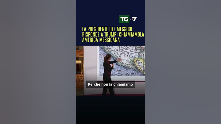 La Presidente del Messico risponde a #Trump: "Chiamiamola America Messicana"