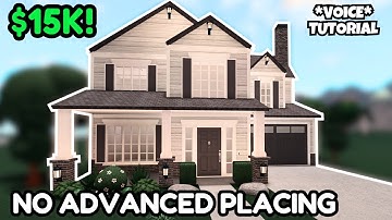 NO ADVANCED PLACING 15k Bloxburg House Build: 2 Story Tutorial *VOICE*