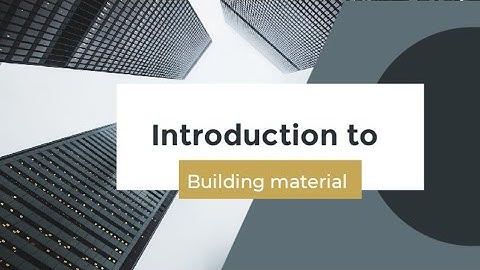 Introduction to 🏢 building materials