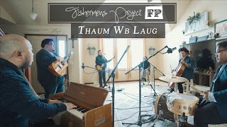 Fishermen&#39;s Project - Thaum Wb Laug (Cover) [Lyrics]