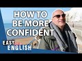 Brits On Being MORE CONFIDENT | Easy English 109