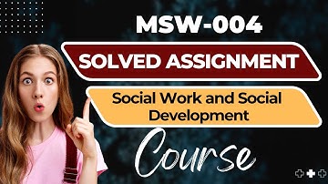 MSW - 004  । Solved Assignment । Social Work and Social Development । MSW । IGNOU #ignou