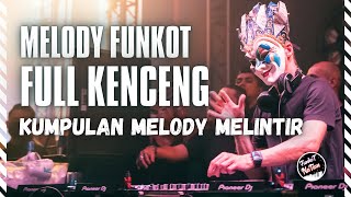 DJ FUNKOT MELODY TINGGI FULL KNOWING, MIXTAPE FUNKOT'S MOST TENDERLY 🎵