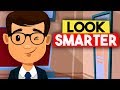 5 Ways to Look SMARTER Than You Actually Are!