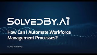 How Can I Automate Workforce Management Processes?