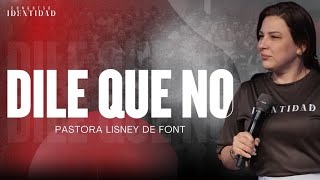 Día 3 | Dile Que No | Pra. Lisney de Font| 03-09-2025