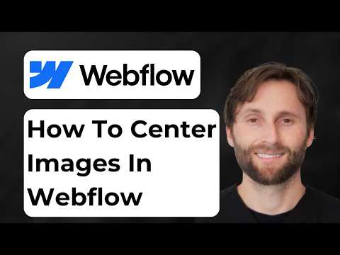 How to Center Images in Webflow [Full Guide 2026]