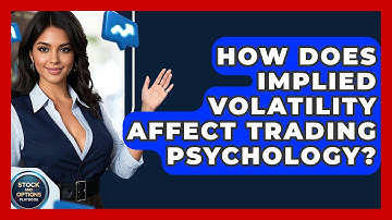 How Does Implied Volatility Affect Trading Psychology? - Stock and Options Playbook
