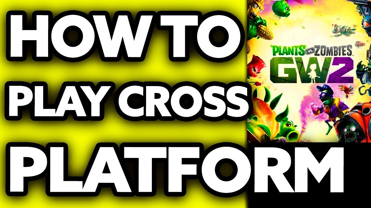 How To Play Cross Platform PVZ GW2 ?? 