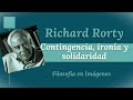 Richard Rorty: Contingencia, ironía y solidaridad